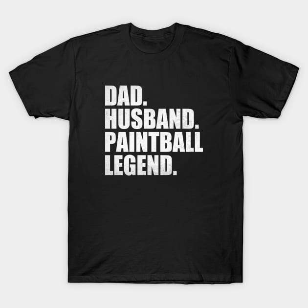 Funny Paintball Dad Husband Legend Paintball Father's Day T-Shirt by WildFoxFarmCo
